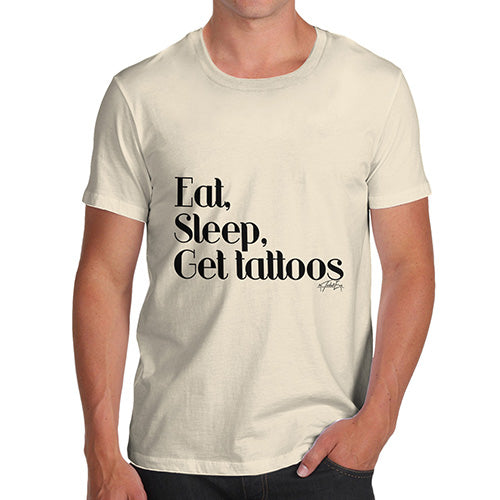 Eat, Sleep, Get Tattoos Men's T-Shirt