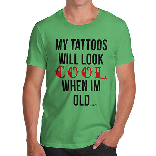 My Tattoo's Will Look Cool Men's T-Shirt