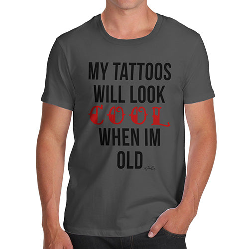 My Tattoo's Will Look Cool Men's T-Shirt