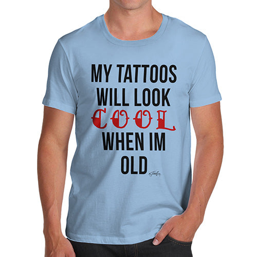 My Tattoo's Will Look Cool Men's T-Shirt