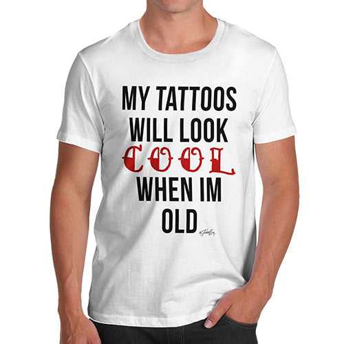 My Tattoo's Will Look Cool Men's T-Shirt