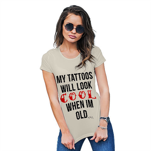 My Tattoo's Will Look Cool Women's T-Shirt 