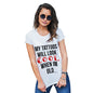 My Tattoo's Will Look Cool Women's T-Shirt 