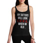 My Tattoo's Will Look Cool Women's Tank Top