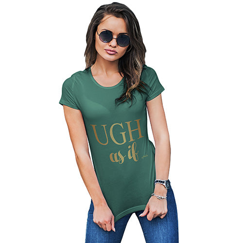 Ugh As If Women's T-Shirt 