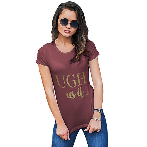 Ugh As If Women's T-Shirt 