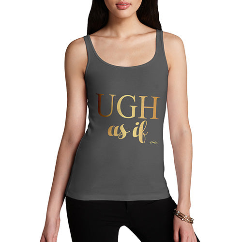 Ugh As If Women's Tank Top