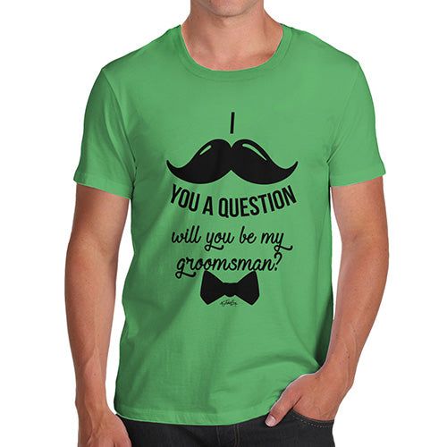 Will You Be My Groomsman Men's T-Shirt