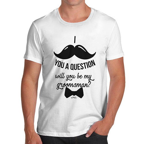 Will You Be My Groomsman Men's T-Shirt