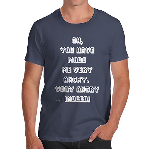 You Have Made Me Very Angry Indeed Men's T-Shirt