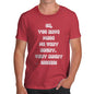 You Have Made Me Very Angry Indeed Men's T-Shirt