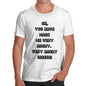 You Have Made Me Very Angry Indeed Men's T-Shirt