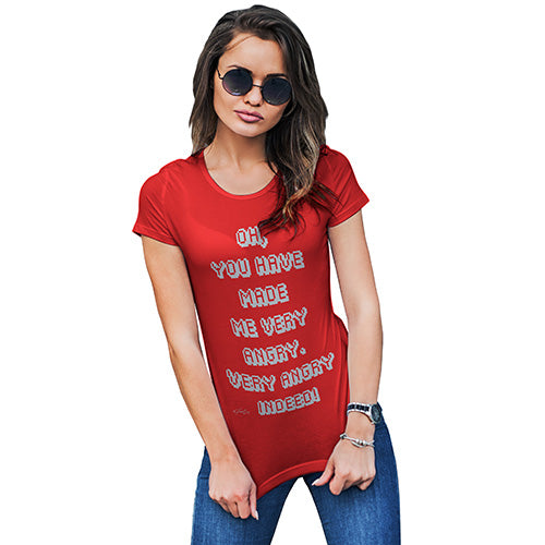 You Have Made Me Very Angry Indeed Women's T-Shirt 