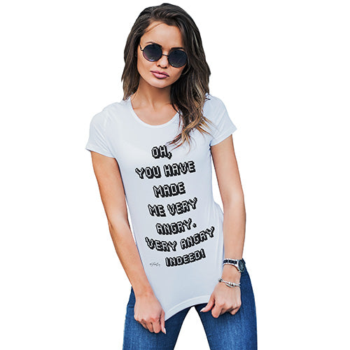 You Have Made Me Very Angry Indeed Women's T-Shirt 