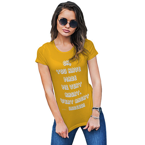 You Have Made Me Very Angry Indeed Women's T-Shirt 