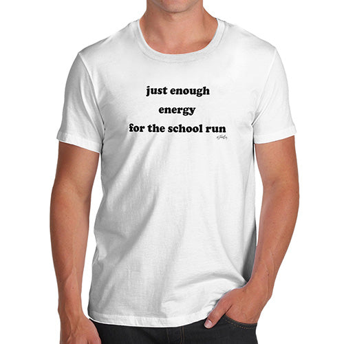 Just Enough Energy For The School Run Men's T-Shirt