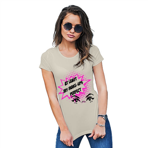 Funny T-Shirts For Women Sarcasm My Make-Up's Perfect Women's T-Shirt Small Natural