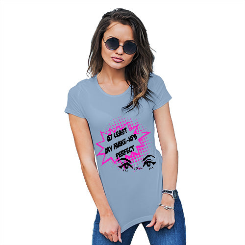 Funny Tshirts For Women My Make-Up's Perfect Women's T-Shirt Small Sky Blue