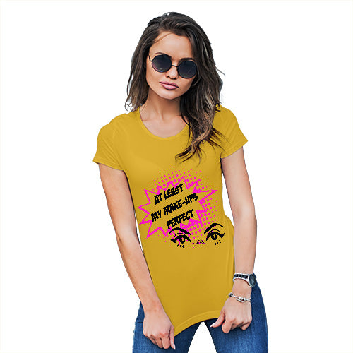 Funny Gifts For Women My Make-Up's Perfect Women's T-Shirt X-Large Yellow