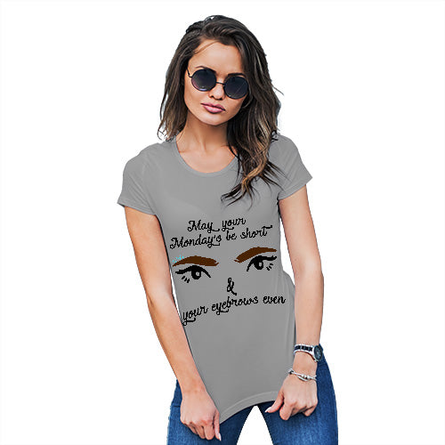 Funny Shirts For Women May Your Eyebrows Be Even Women's T-Shirt X-Large Light Grey