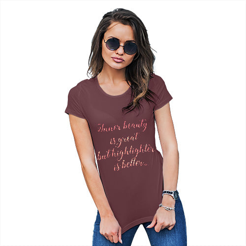 Novelty Gifts For Women Highlighter Is Better Women's T-Shirt X-Large Burgundy
