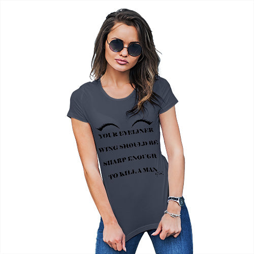Womens T-Shirt Funny Geek Nerd Hilarious Joke Your Eyeliner Should Be Sharp Women's T-Shirt Large Navy