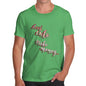 Funny T-Shirts For Men Sarcasm Look Cute, Make Money Men's T-Shirt Small Green