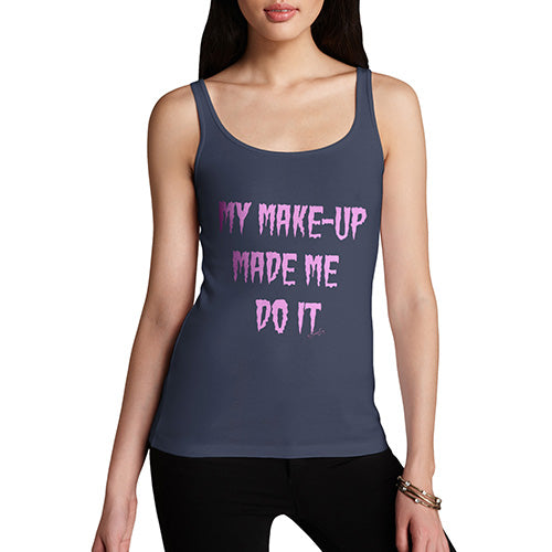 Womens Humor Novelty Graphic Funny Tank Top My Make-Up Made Me Do It Women's Tank Top Large Navy