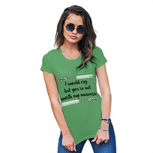 Womens Humor Novelty Graphic Funny T Shirt You're Not Worth My Mascara Women's T-Shirt X-Large Green