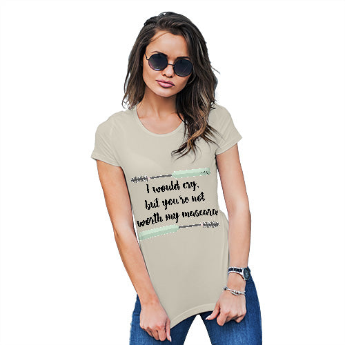 Funny Tshirts For Women You're Not Worth My Mascara Women's T-Shirt Large Natural
