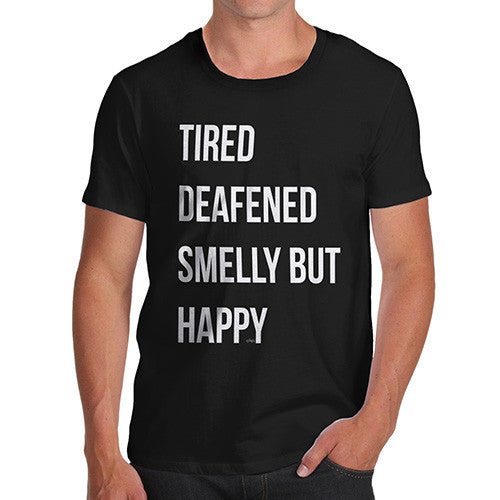 Tired Deafened Smelly But Happy  Men's T-Shirt