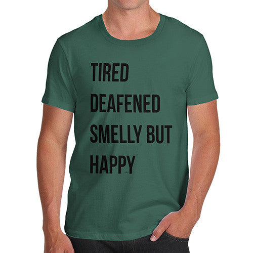 Tired Deafened Smelly But Happy  Men's T-Shirt