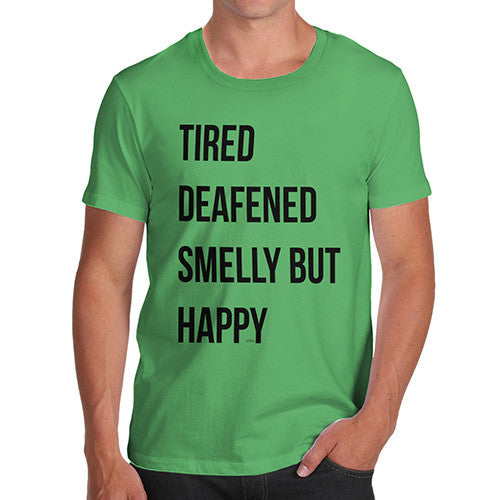 Tired Deafened Smelly But Happy  Men's T-Shirt