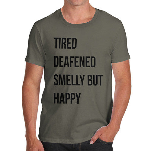 Tired Deafened Smelly But Happy  Men's T-Shirt