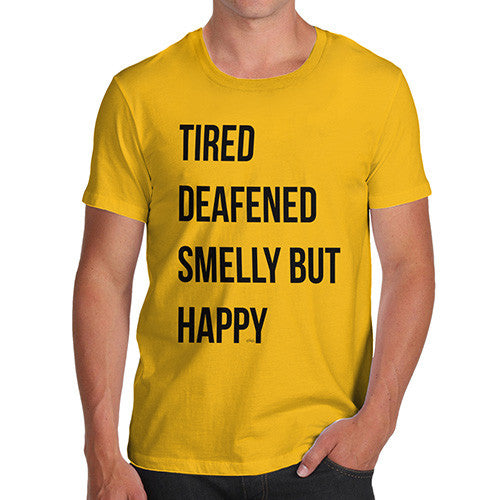 Tired Deafened Smelly But Happy  Men's T-Shirt