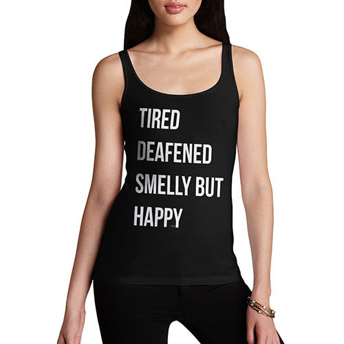 Tired Deafened Smelly But Happy  Women's Tank Top