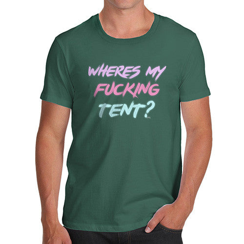 Where's My Fucking Tent? Men's T-Shirt