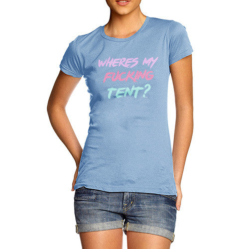 Where's My Fucking Tent? Women's T-Shirt 