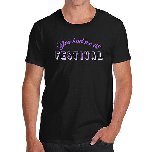 You Had Me At Festival  Men's T-Shirt