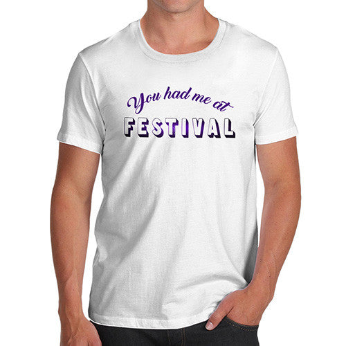 You Had Me At Festival  Men's T-Shirt