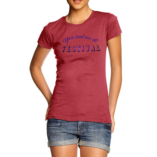 You Had Me At Festival  Women's T-Shirt 