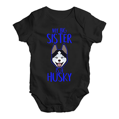 My Big Sister Is A Husky Baby Unisex Baby Grow Bodysuit