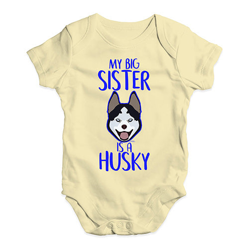 My Big Sister Is A Husky Baby Unisex Baby Grow Bodysuit