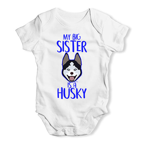 My Big Sister Is A Husky Baby Unisex Baby Grow Bodysuit