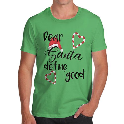 Funny T Shirts For Dad Dear Santa Define Good Men's T-Shirt Large Green