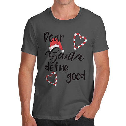 Funny T-Shirts For Guys Dear Santa Define Good Men's T-Shirt Small Dark Grey
