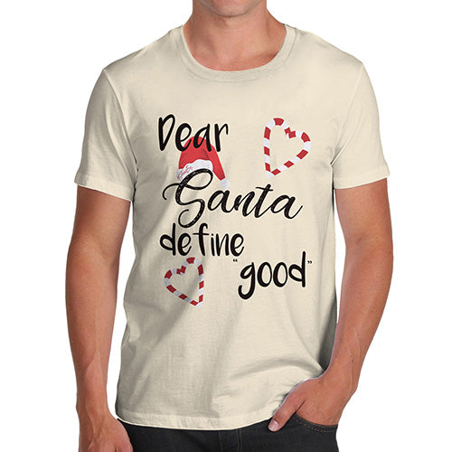 Funny T-Shirts For Men Dear Santa Define Good Men's T-Shirt X-Large Natural