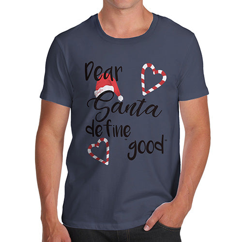 Mens Funny Sarcasm T Shirt Dear Santa Define Good Men's T-Shirt Medium Navy