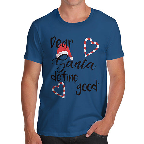 Funny T Shirts For Men Dear Santa Define Good Men's T-Shirt Medium Royal Blue