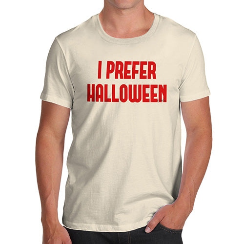 Novelty Tshirts Men Funny I Prefer Halloween Men's T-Shirt Medium Natural